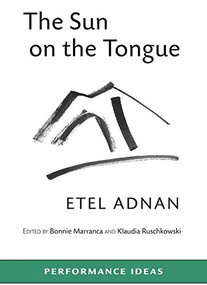 The Sun on the Tongue by Etel Adnan, Bonnie Marranca, Klaudia Ruschkowski, 9781555541651