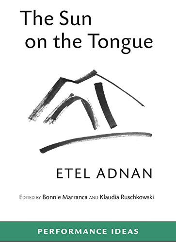 The Sun on the Tongue by Etel Adnan, Bonnie Marranca, Klaudia Ruschkowski, 9781555541651