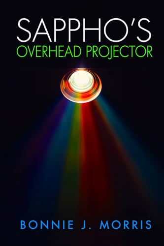 Sappho's Overhead Projector by Bonnie J. Morris, 9781612941394