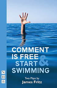 Comment is Free & Start Swimming (Two Plays) by James Fritz, 9781848427075