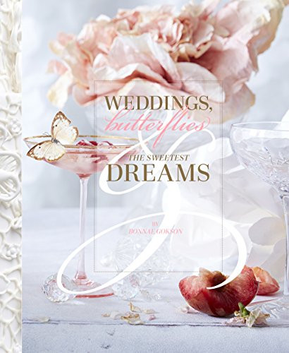 Weddings, Butterflies & The Sweetest Dreams by Bonnae Gokson, Vera Wang, Iris Apfel, 9781939621559