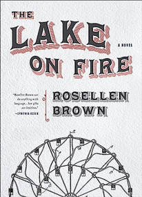 The Lake on Fire by Rosellen Brown, 9781946448231