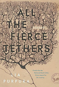 All the Fierce Tethers by Lia Purpura, 9781946448309