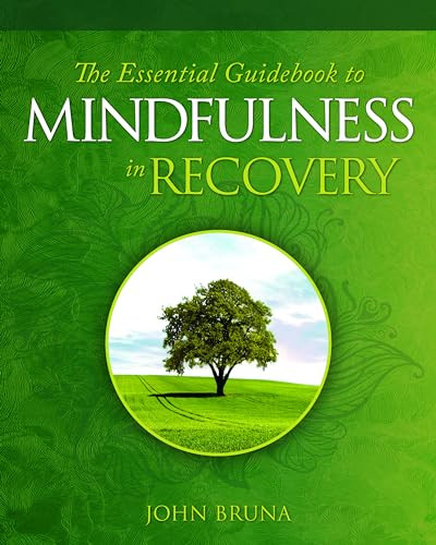 The Essential Guidebook to Mindfulness in Recovery by John Bruna, 9781942094852