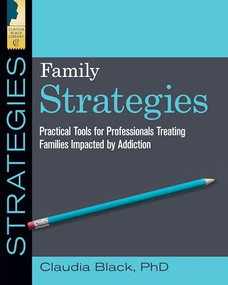 Family Strategies (Practical Tools for Treating Families Impacted by Addiction) by Claudia Black, 9781942094920