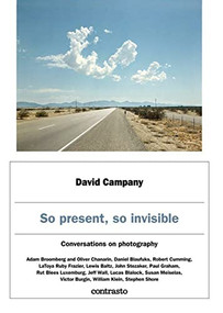 So Present, So Invisible (Conversations on Photography) by David Campany, Jeff Wall, Susan Meiselas, 9788869657412