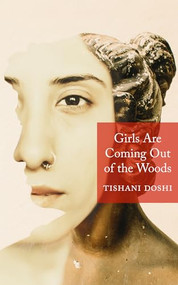 Girls Are Coming out of the Woods - 9781556595516 by Tishani Doshi, 9781556595516