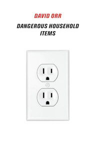 Dangerous Household Items by David Orr, 9781556595479