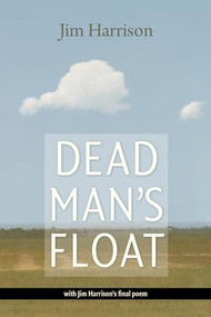 Dead Man's Float - 9781556595424 by Jim Harrison, 9781556595424