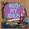 Not My Idea (A Book About Whiteness) by Anastasia Higginbotham, 9781948340007