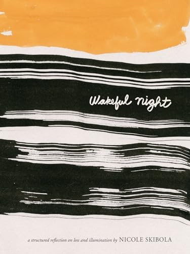 Wakeful Night (A Structured Reflection On Loss and Illumination) by Nicole Skibola, 9781948340014