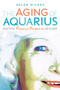 The Aging of Aquarius (Igniting Passion and Purpose as an Elder) by Helen Wilkes, 9780865718944
