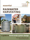 Essential Rainwater Harvesting (A Guide to Home-Scale System Design) by Rob Avis, Michelle Avis, 9780865718746