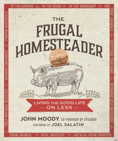 The Frugal Homesteader (Living the Good Life on Less) by John Moody, Joel Salatin, 9780865718937
