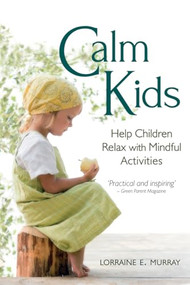 Calm Kids (Help Children Relax with Mindful Activities) by Lorraine E. Murray, 9780863158629