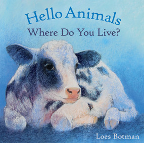 Hello Animals, Where Do You Live? by Loes Botman, 9781782502197