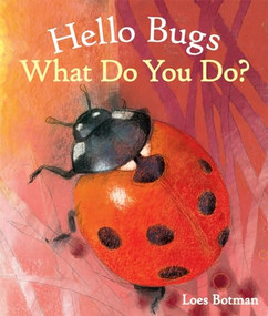 Hello Bugs, What Do You Do? by Loes Botman, 9781782503835