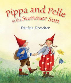 Pippa and Pelle in the Summer Sun by Daniela Drescher, 9781782503798