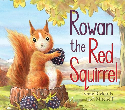 Rowan the Red Squirrel by Lynne Rickards, Jon Mitchell, 9781782504771