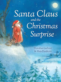Santa Claus and the Christmas Surprise by Dorothea Lachner, Maja Dus�kov�, 9781782505433