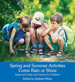 Spring and Summer Activities Come Rain or Shine (Seasonal Crafts and Games for Children) by Stefanie Pfister, Anna Cardwell, 9781782503750