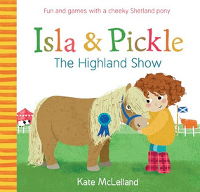 Isla and Pickle: The Highland Show by Kate McLelland, 9781782505099