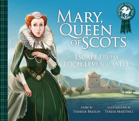 Mary, Queen of Scots: Escape from the Castle by Theresa Breslin, Teresa Martinez, 9781782505129