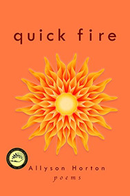 Quick Fire (Poems) by Allyson Horton, 9780883784037