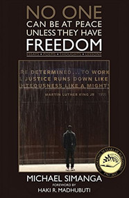 No One Can Be At Peace Unless They Have Freedom (Essays | Poems|Thoughts | Lessons) by Michael Simanga, Haki R. Madhubuti, 9780883783740