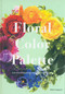 Floral Color Palette: Innovative Color Combinations for Flower Arranging by Mieko Sakaguchi, 9784865051674
