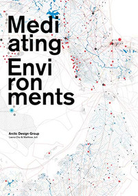 Mediating Environments by Leena Cho, Matthew Jull, 9781940743615