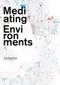 Mediating Environments by Leena Cho, Matthew Jull, 9781940743615