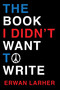 The Book I Didn't Want to Write by Erwan  Larher, 9781988996004