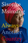 Always Another Country by Sisonke Msimang, 9781642860009