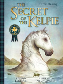 The Secret of the Kelpie by Lari Don, Philip Longson, 9781782502524