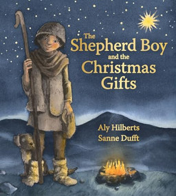 The Shepherd Boy and the Christmas Gifts by Aly Hilberts, Sanne Dufft, 9781782504382