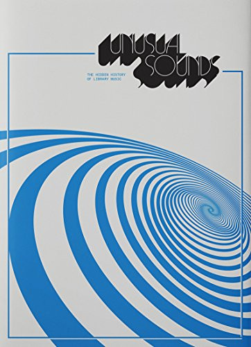 Unusual Sounds (The Hidden History of Library Music) by David Hollander, George Romero, 9781944860127