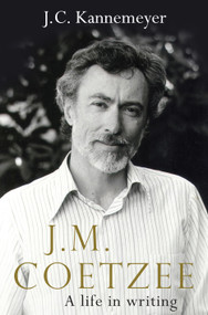 J.M. Coetzee (a life in writing) by J.C. Kannemeyer, Michiel Heyns, 9781922070081