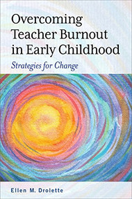 Overcoming Teacher Burnout in Early Childhood (Strategies for Change) by Ellen M. Drolette, 9781605546094
