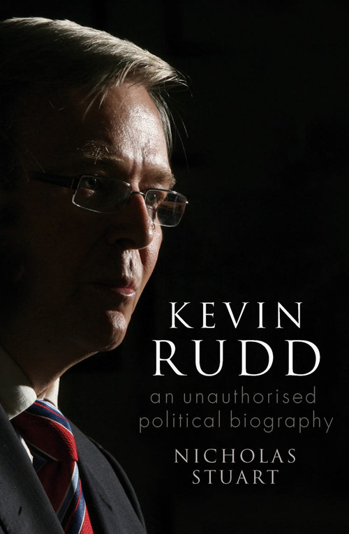 Kevin Rudd (an unauthorised political biography) by Nicholas Stuart, 9781921215582