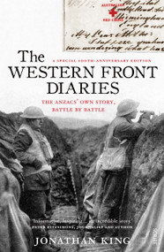 The Western Front Diaries (the Anzacs' own story, battle by battle) by Jonathan King, 9781925106695
