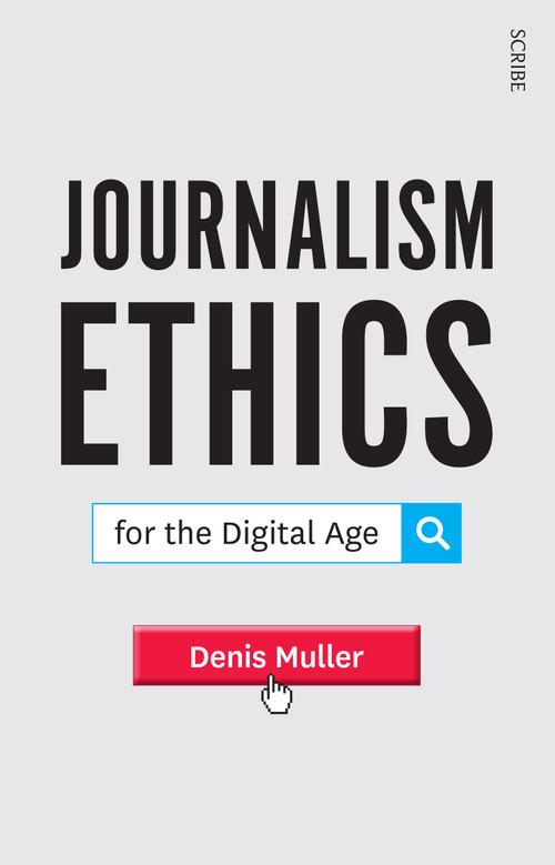 Journalism Ethics for the Digital Age by Denis Muller, 9781922070951
