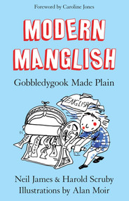 Modern Manglish (gobbledygook made plain) by Neil James, Harold Scruby, Alan Moir, Caroline Jones, 9781921844508