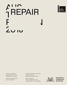 Repair (Australian Pavilion, 16th International Architecture Exhibition, La Biennale di Venezia 2018) by Mauro Baracco, Louise Wright, 9781948765008