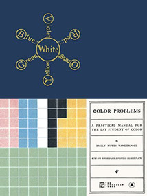 Color Problems (A Practical Manual for the Lay Student of Color) by Emily Noyes Vanderpoel, Keegan Mills Cooke, Alan Bruton, 9780999609934