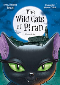 The Wild Cats of Piran (Chronicle One) by Scott Alexander Young, Moreno Christe, 9780990004301