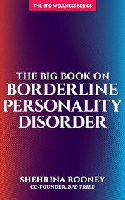 The Big Book on Borderline Personality Disorder by Shehrina Rooney, 9781936268610