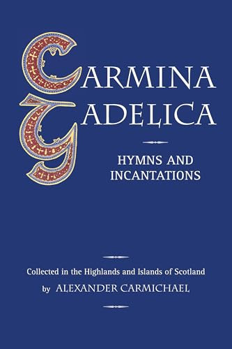 Carmina Gadelica (Hymns and Incantations) by Alexander Carmichael, John MacInnes, 9780863155208