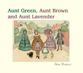 Aunt Green, Aunt Brown and Aunt Lavender by Elsa Beskow, 9780863153488