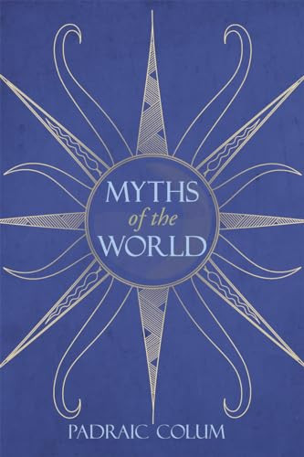 Myths of the World by Padraic Colum, Boris Artzybasheff, 9780863153655